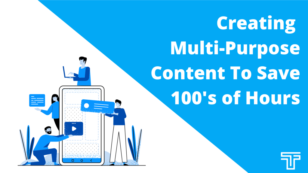 Multi-purpose content to save 100's of hours