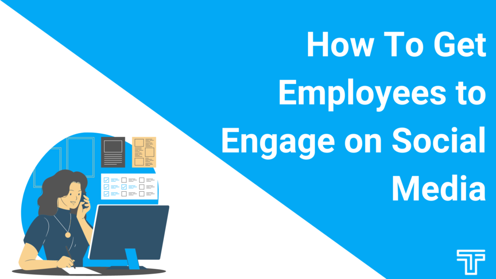 Want to know how to get employees to engage on social media? Here's how to get employees to engage on social media.