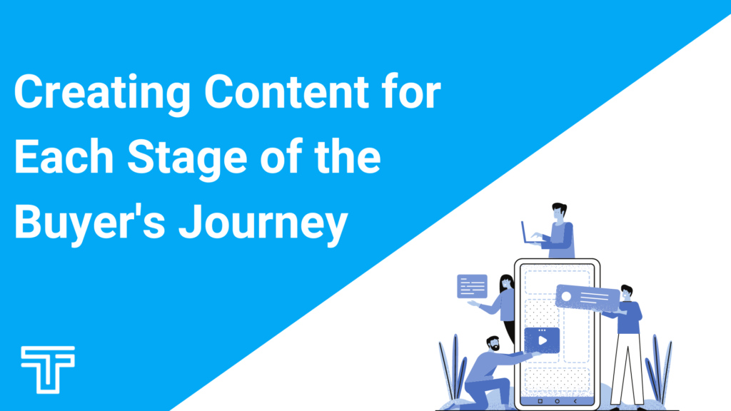 Creating Content for Each Stage of the Buyer's Journey